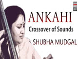 Ankahi - Crossover Of Sounds