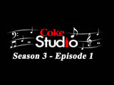 Coke Studio 3 - Episode 01