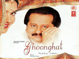 Ghoonghat (Pankaj Udhas)