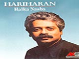 Halka Nasha (Hariharan)