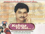 Kehna To Hai (Kumar Sanu)