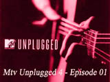 Mtv Unplugged 4 - Episode 01