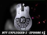 Mtv Unplugged 5 - Episode 01