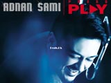 Press Play (Adnan Sami)