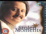 Stolen Moments - Pankaj Udhas