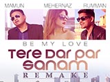 Tere Dar Par Sanam (Be My Love)