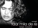 Yaar Mila De Re - Raja Hasan